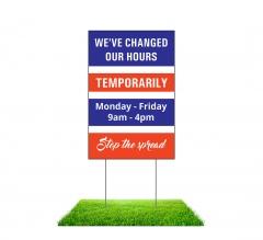 We have Changed our Hours Yard Signs (Non reflective)